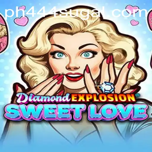Exploring DiamondExplosionSweetLove: A Comprehensive Guide to PH 444